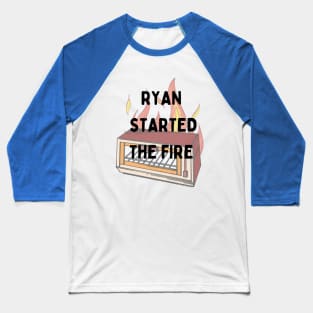 The Office Inspired Ryan Started the Fire Baseball T-Shirt